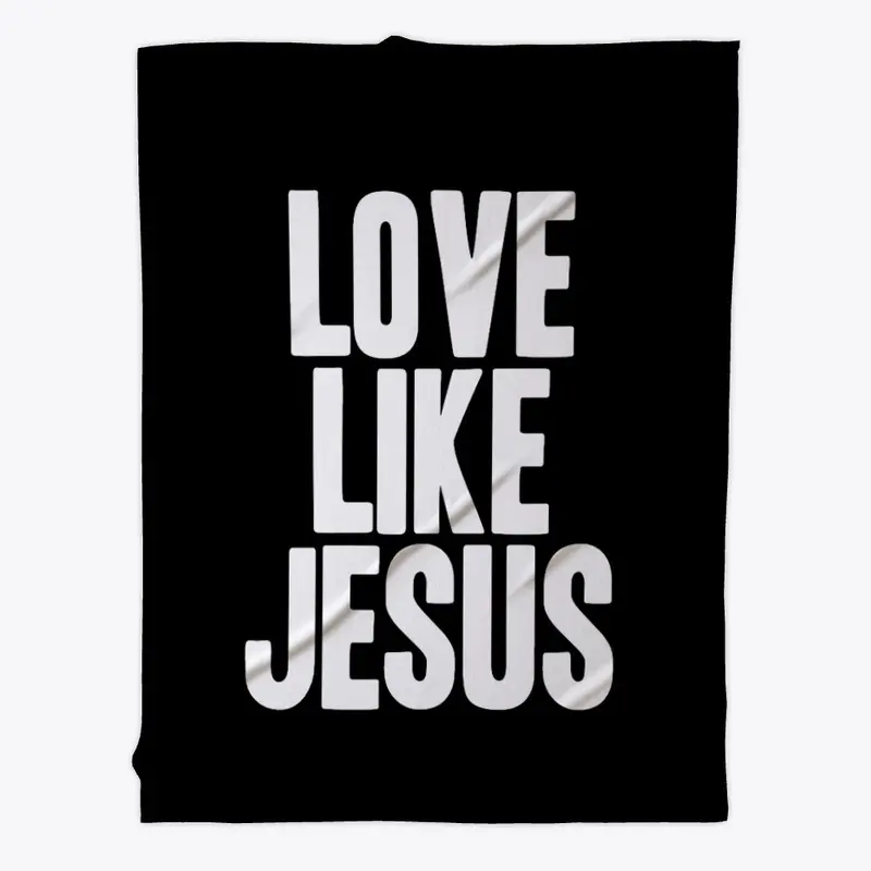 LOVE LIKE JESUS